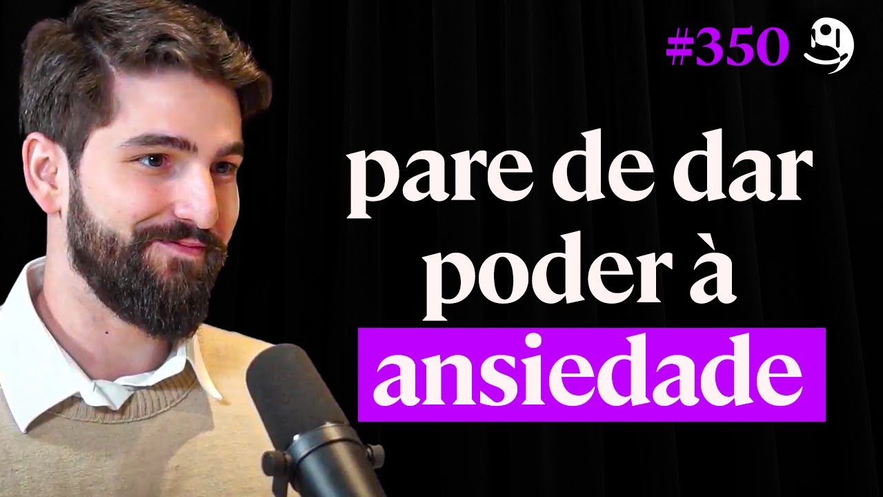 Psicólogo Alerta: Esses Tipos de Pensamento Estão te Tornando Mais Ansioso! - Gabriel Romano | #350