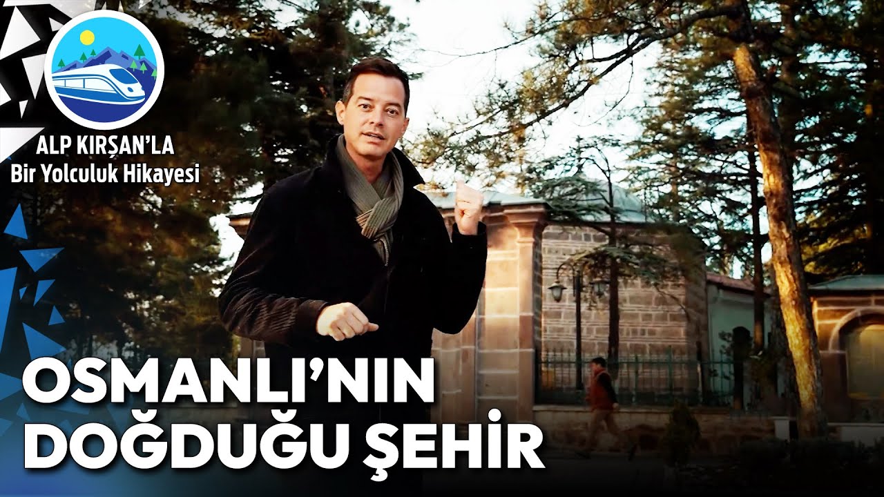 Bilecik'in Mutlaka Görmeniz Gereken En Güzel Rotaları | Alp Kırşan'la Bir Yolculuk Hikayesi