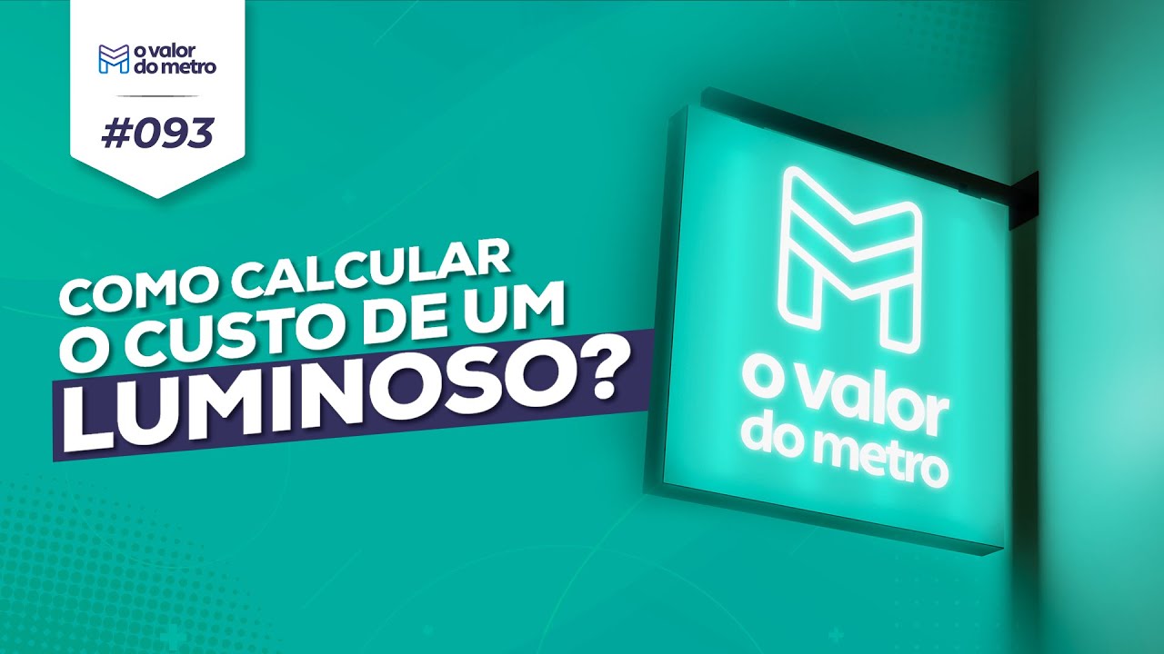 #093 - Como calcular o custo de um luminoso?