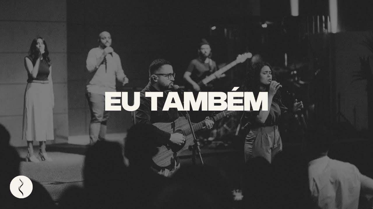 Eu Tamb&eacute;m - Louvor Nova Semente