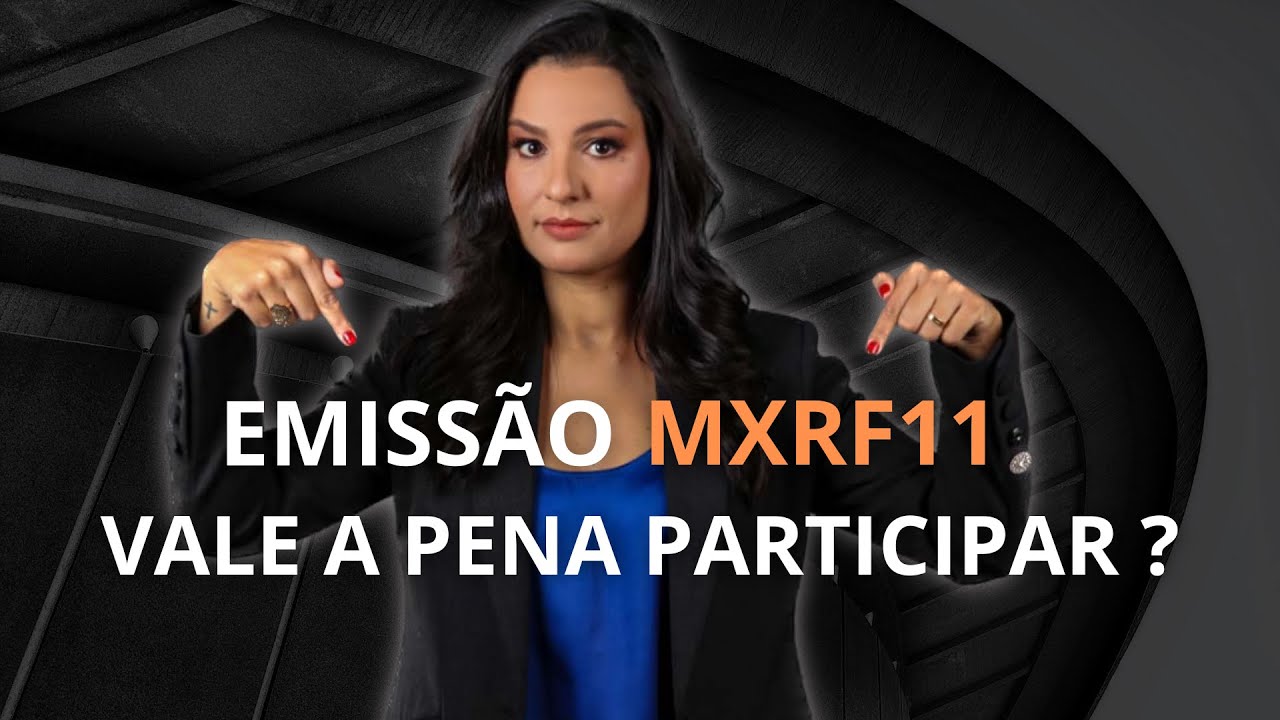 EMISSÃO MXRF11! VALE A PENA PARTICIPAR?