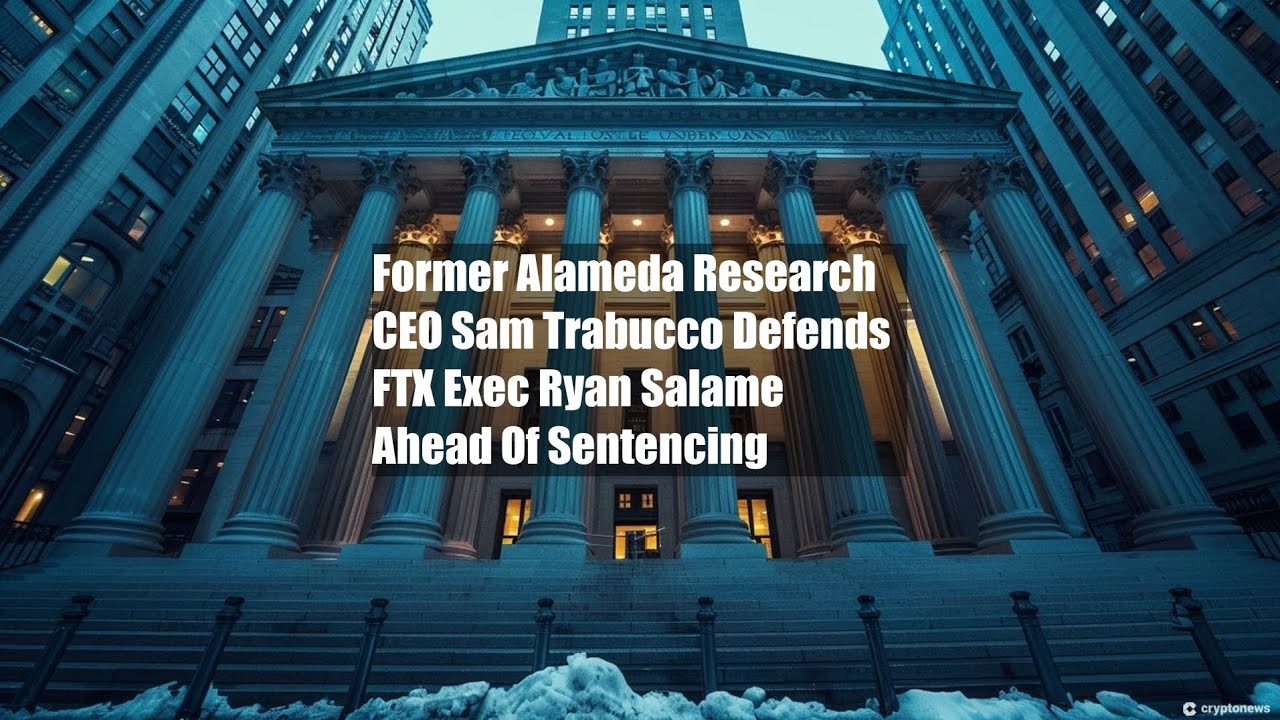 Former Alameda Research CEO Sam Trabucco Defends FTX Exec Ryan Salame