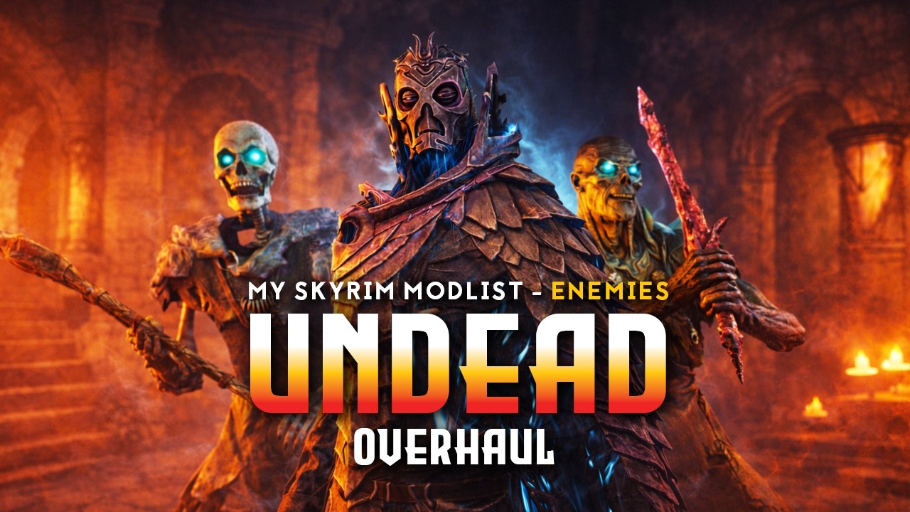 My Skyrim Modlist - Enemies Overhaul: UNDEAD