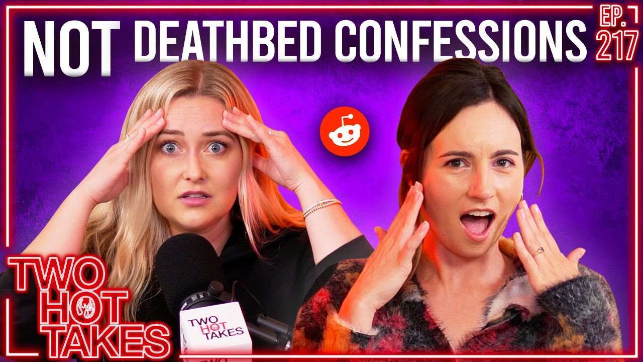 Luckily NOT a Deathbed Confession Ft. Kaelyn Moore || Two Hot Takes Podcast || Reddit Stories