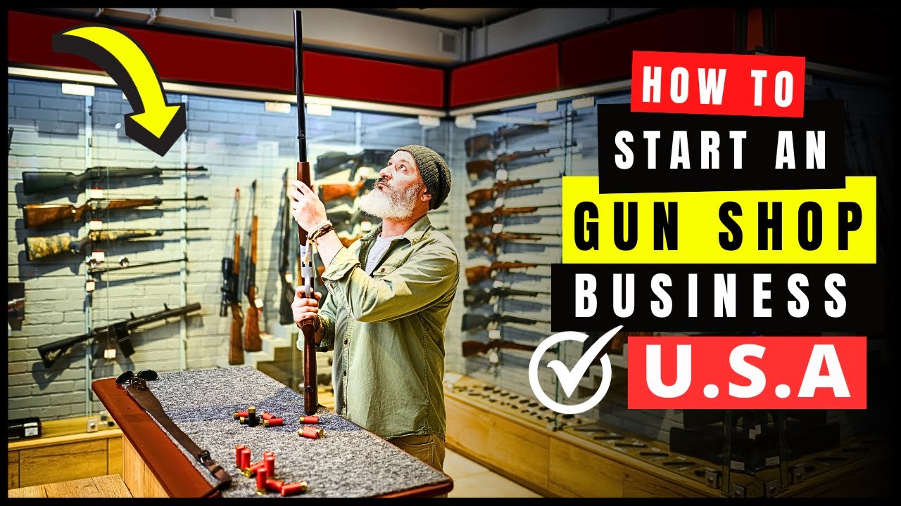 How to Start a Gun Shop in USA 2025 | Firearms Business (Step by Step Guide)