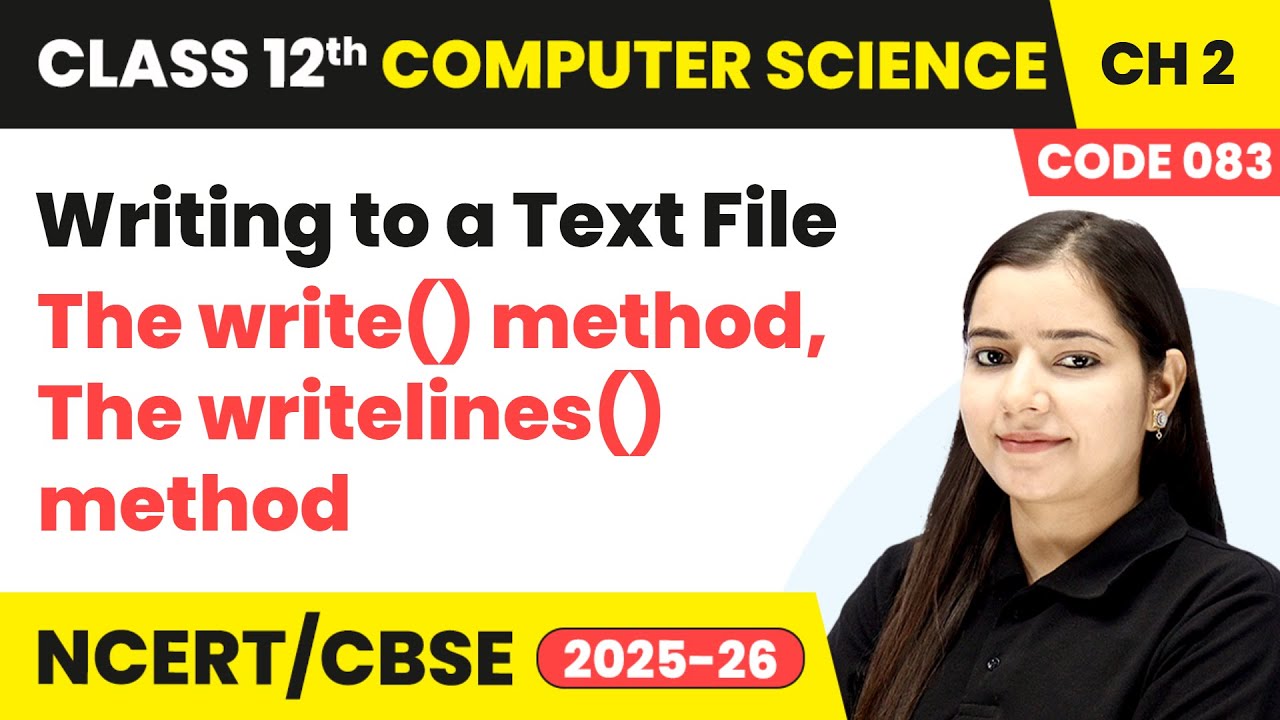 Writing to a Text File, The write() method, The writelines() method | Class 12 Computer Science Ch 2