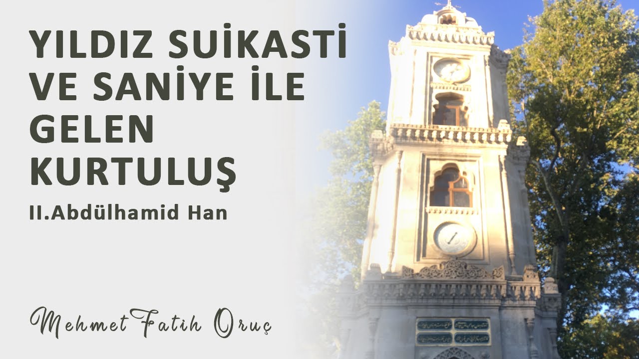 Yıldız Suikasti ve Saniye İle Gelen Kurtuluş | II. Abdülhamid Han - Yıldız Camii