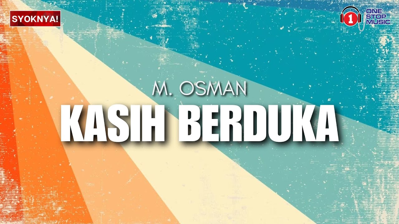 Kasih Berduka - M.Osman (Lirik Video)