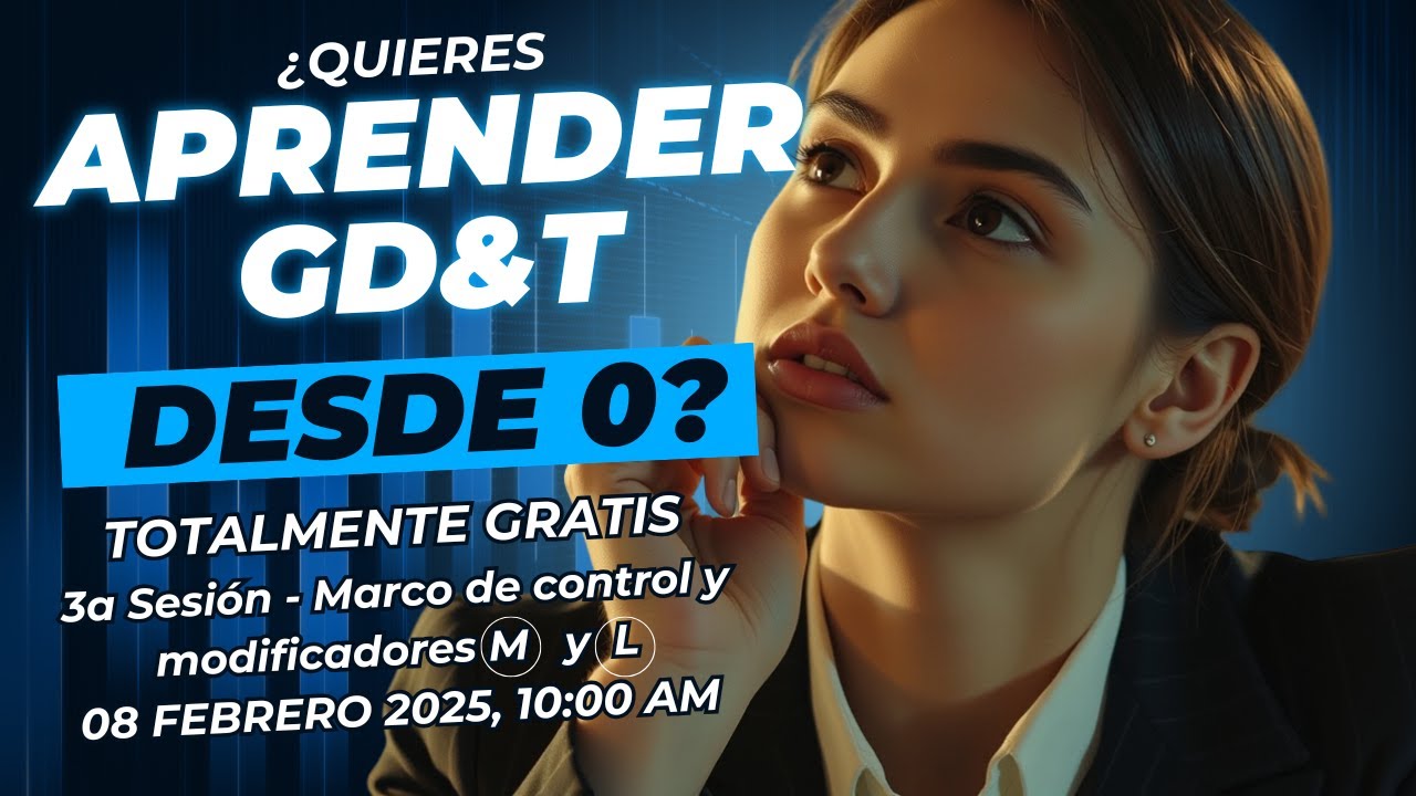 😯👍Aprende Gratis GD&T-Sesión 3-Día 08 febrero 2025😉