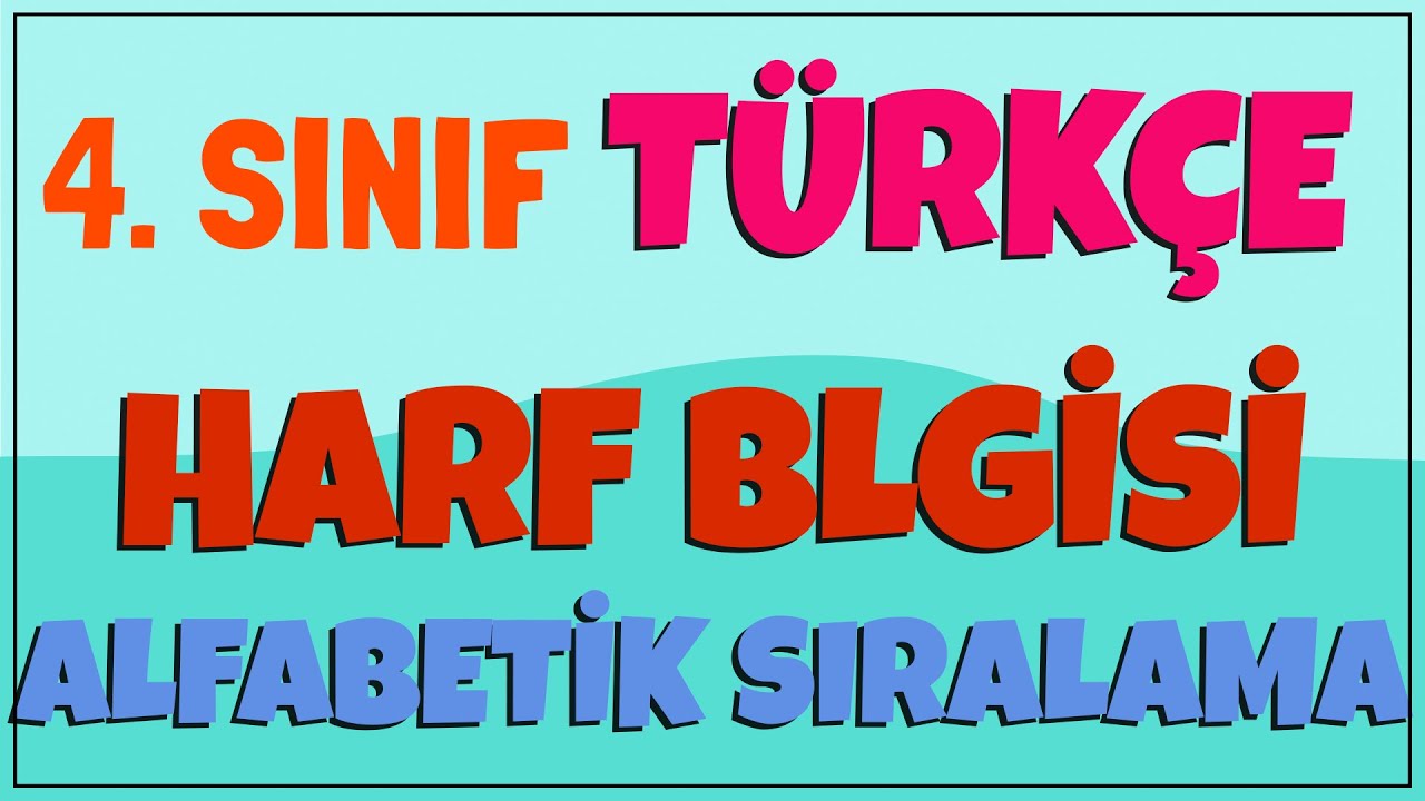 HARF BİLGİSİ | ALFABETİK SIRALAMA | 4. SINIF TÜRKÇE