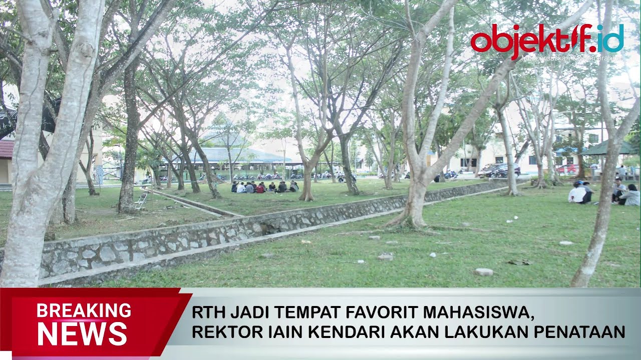 RTH JADI TEMPAT FAVORIT MAHASISWA, REKTOR IAIN KENDARI AKAN LAKUKAN PENATAAN - OBJEKTIF UPDATE
