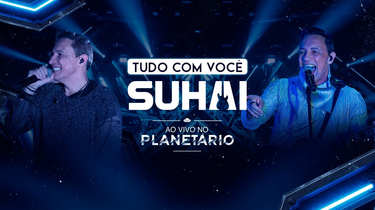 Suhai - Tudo com voc&ecirc; (Ao Vivo no Planet&aacute;rio)