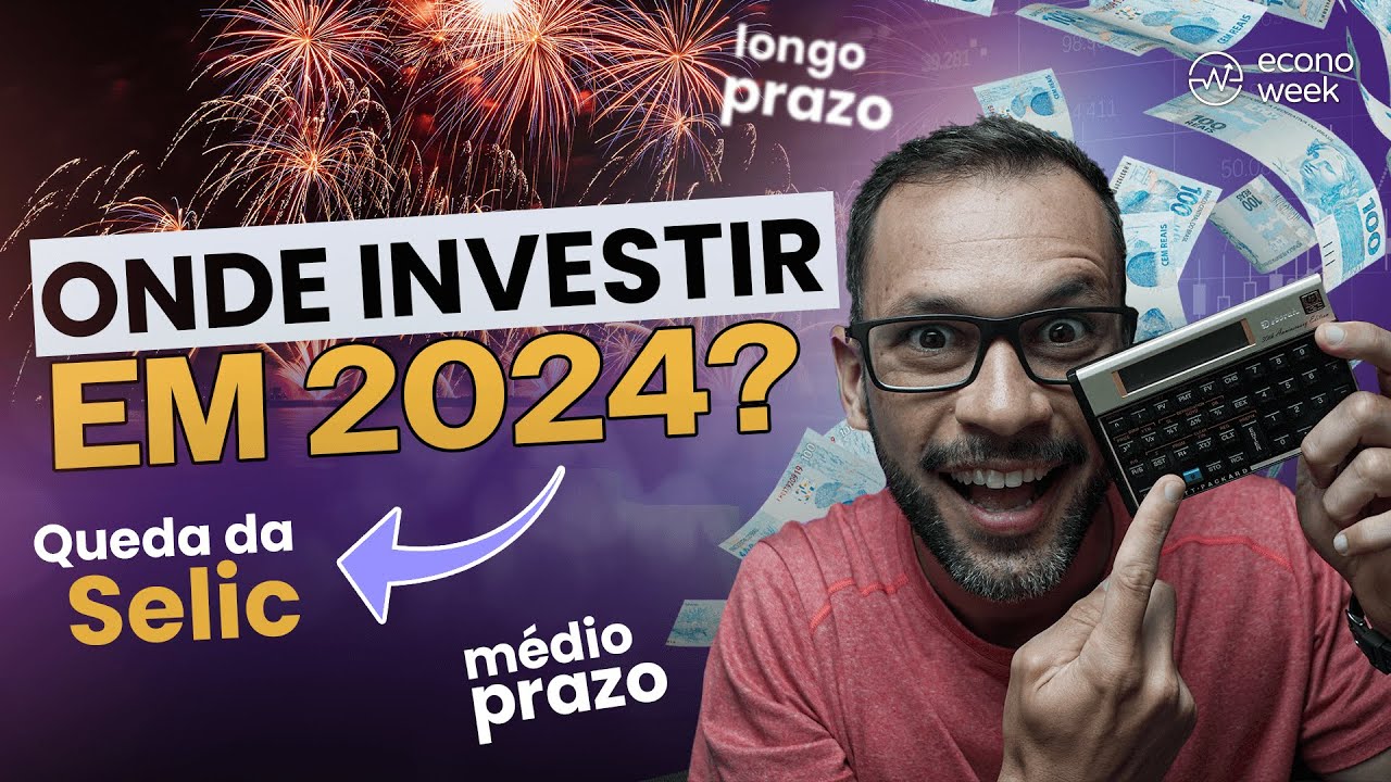 Melhores investimentos para 2024! Onde investir meu dinheiro para render mais?
