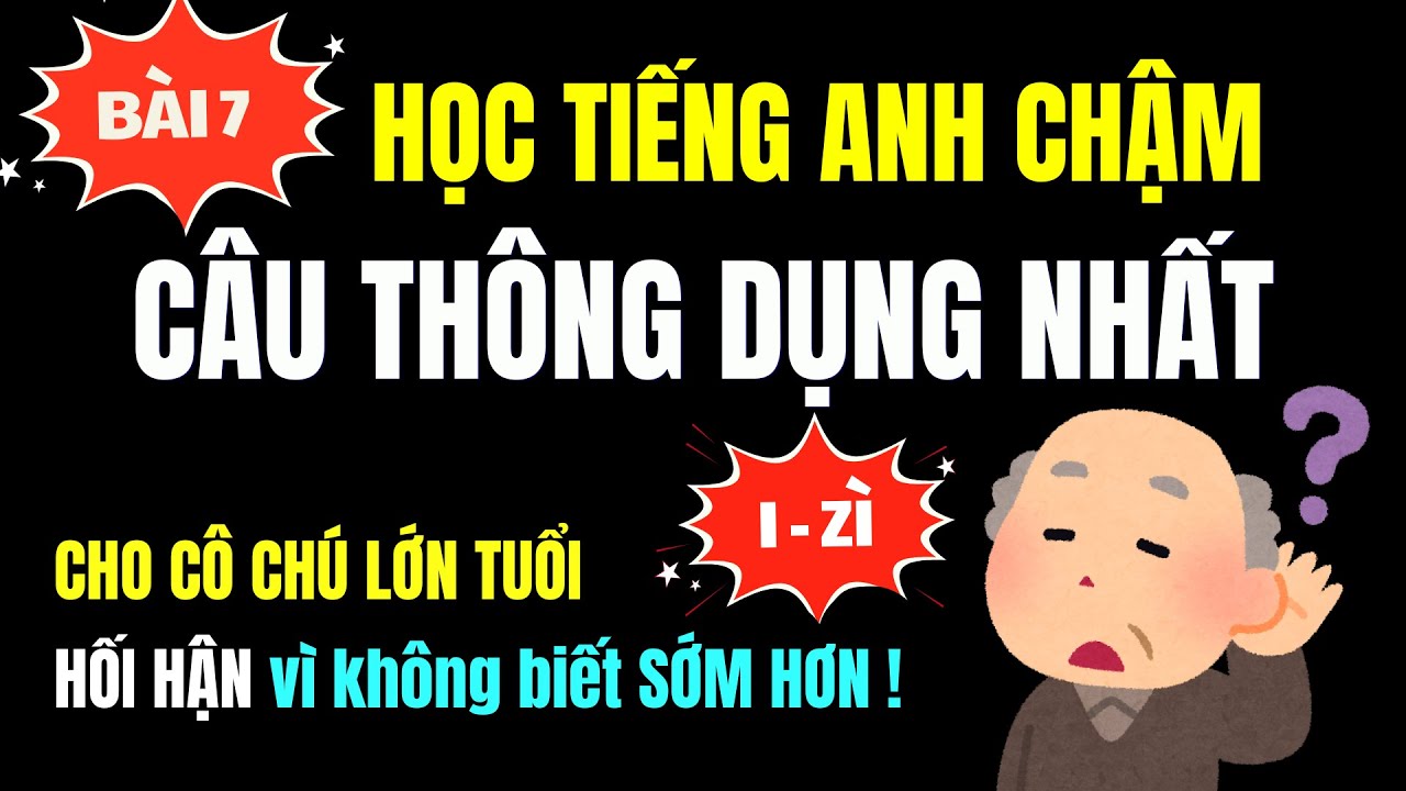 HỌC TIẾNG ANH THÔNG DỤNG HẰNG NGÀY của người BẢN XỨ | Bài 7
