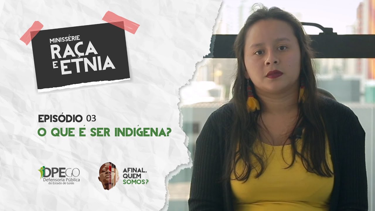 RAÇA E ETNIA: Episódio 03 - O que é ser indígena?