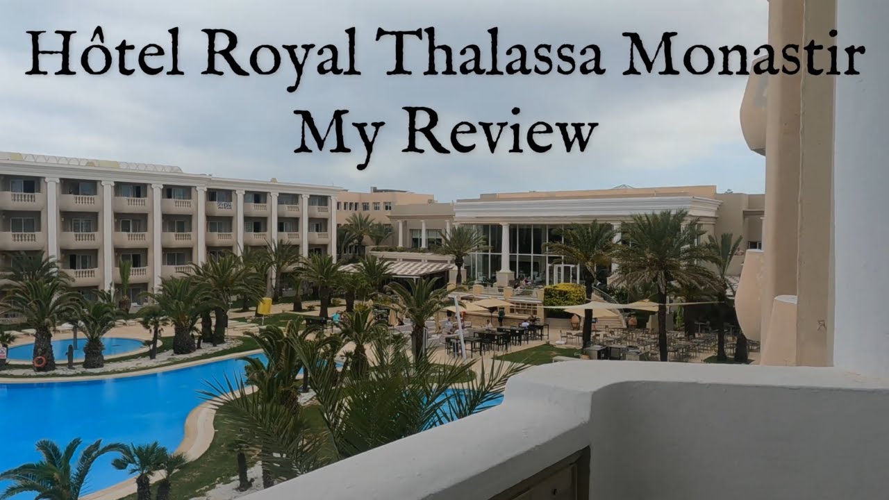 H&ocirc;tel Royal Thalassa Monastir Review 🇹🇳 | My Honest Experience in Tunisia!