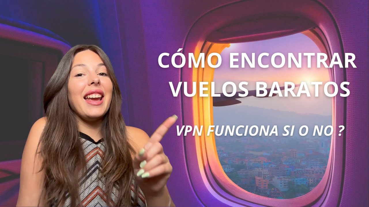 CÓMO encontrar VUELOS BARATOS - VPN Funciona? SI O NO
