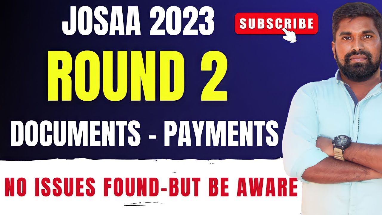 Josaa Round 2 precautions,CSab 2023 details,Upload documents fee payment