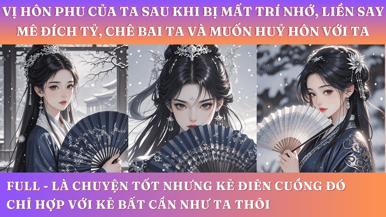 VỊ HÔN PHU CỦA TA SAU KHI BỊ MẤT TRÍ NHỚ, LIỀN SAY MÊ ĐÍCH TỶ, CHÊ BAI TA VÀ MUỐN HUỶ HÔN VỚI TA