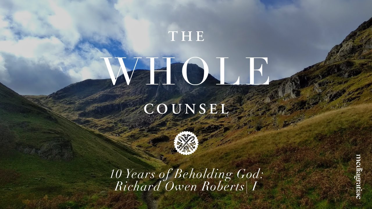 10 Years of Beholding God: Richard Owen Roberts, pt 1