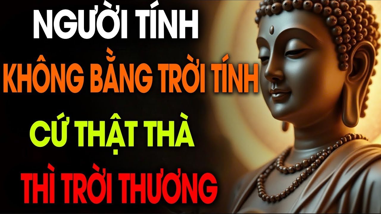 Người Tính KHÔNG bằng Trời tính, Cứ Hiền lành thật thà thì TRỜI THƯƠNG, cách sống thiện để có phước