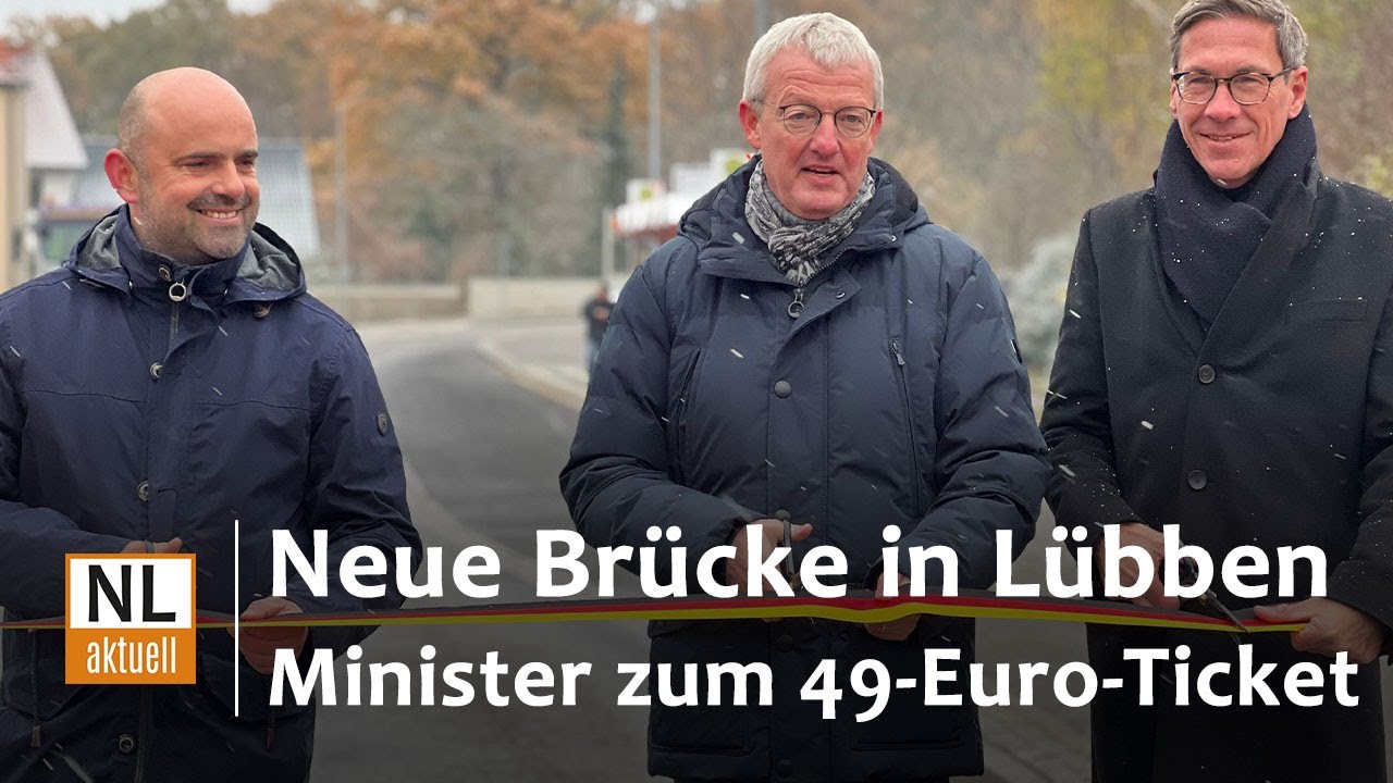 Lübben | Brücke an B87 wieder freigegeben, Verkehrsminister zum 49-Euro-Ticket