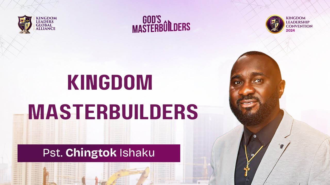 Kingdom Masterbuilders| Pst. Chingtok Ishaku| KLC | Day 2