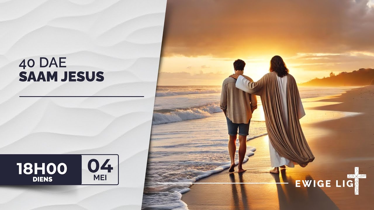 Ewige Lig 40 Dae saam Jesus - Deel 2 - Soek God