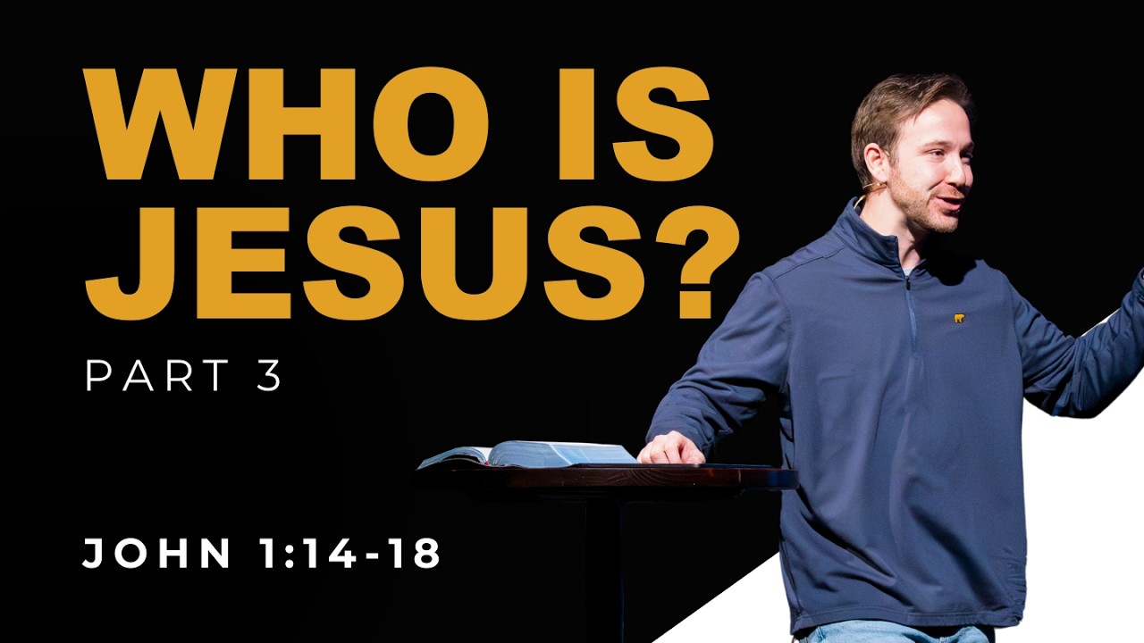 Who is Jesus? Pt. 3 | John 1:14-18 | Charm City Church