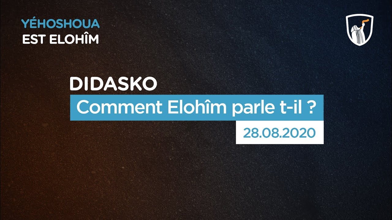 Comment Elohîm parle-t-il ? - Didasko (Shora KUETU - 28/08/20)