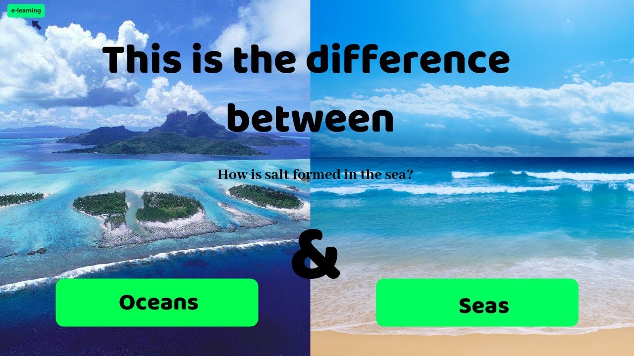 #This is the difference between Oceans & Seas and How is salt formed in the sea ?