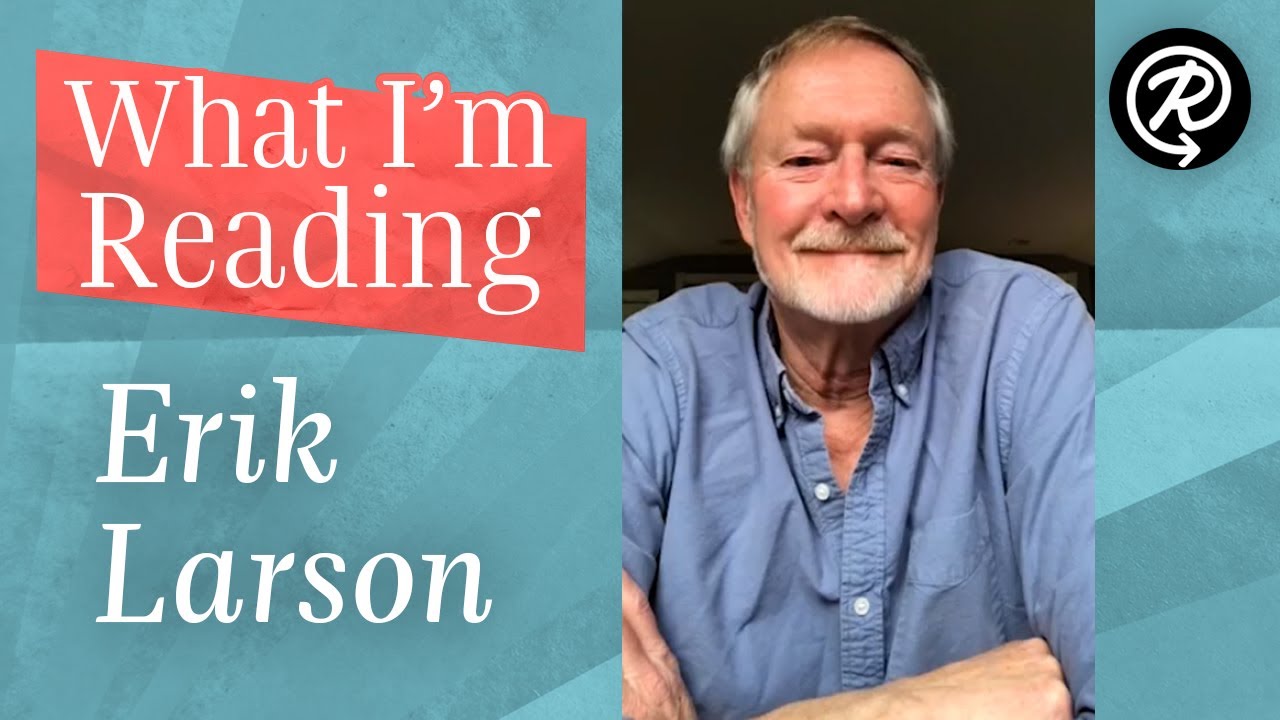 What I'm Reading: Erik Larson (author of THE SPLENDID AND THE VILE)