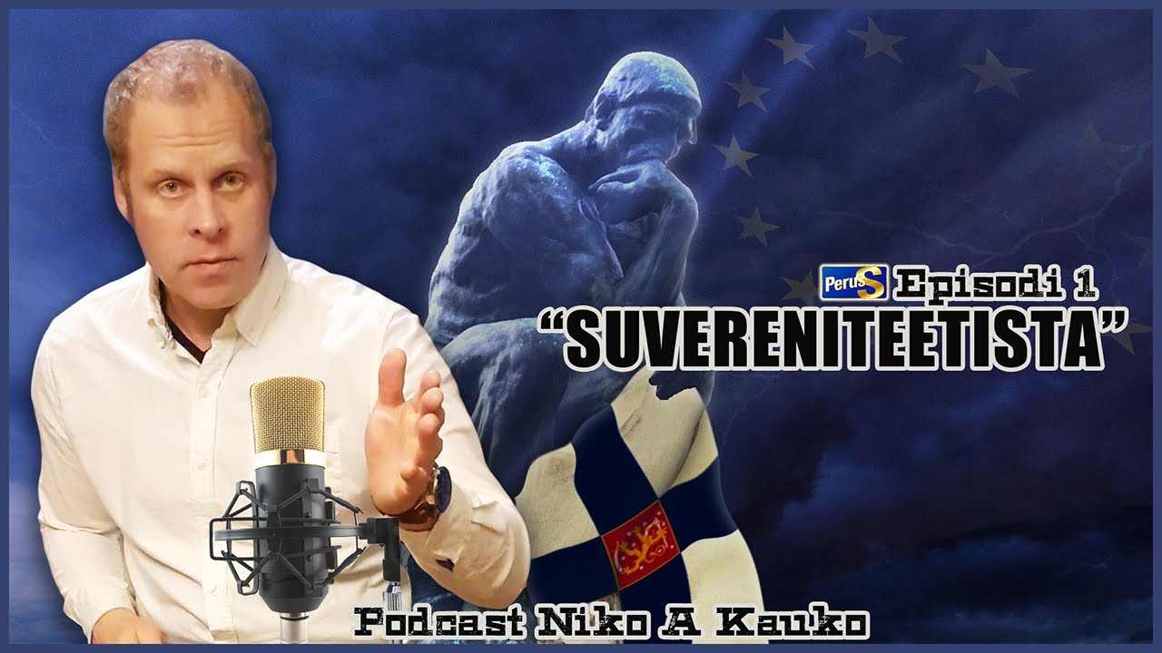 Episodi 1: SUVERENITEETISTA Podcast Niko Aleksanteri Kauko