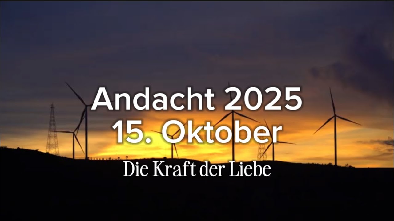 Andacht | 15. Oktober | Die Kraft der Liebe