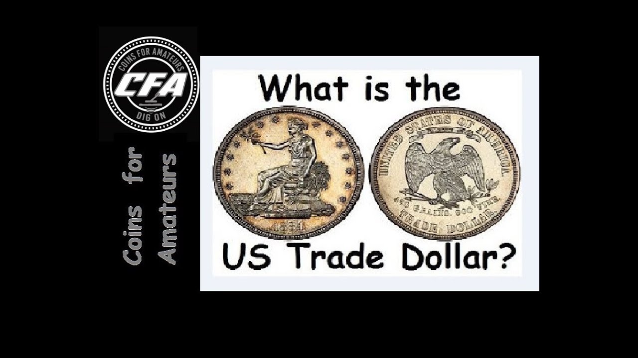 What is the US Trade Dollar | History of the U.S Trade dollar coin, How much is a Trade Dollar worth