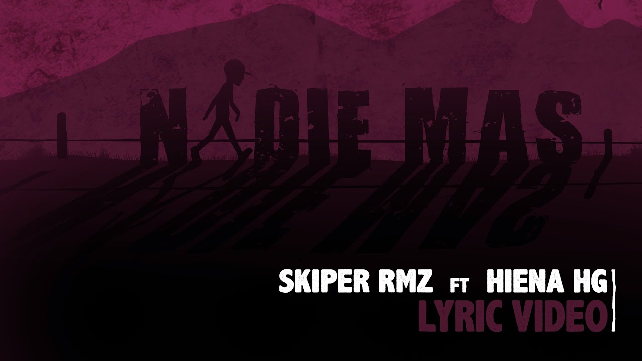 Nadie más - Skiper RMZ x Hiena HG (Video Lyrics)