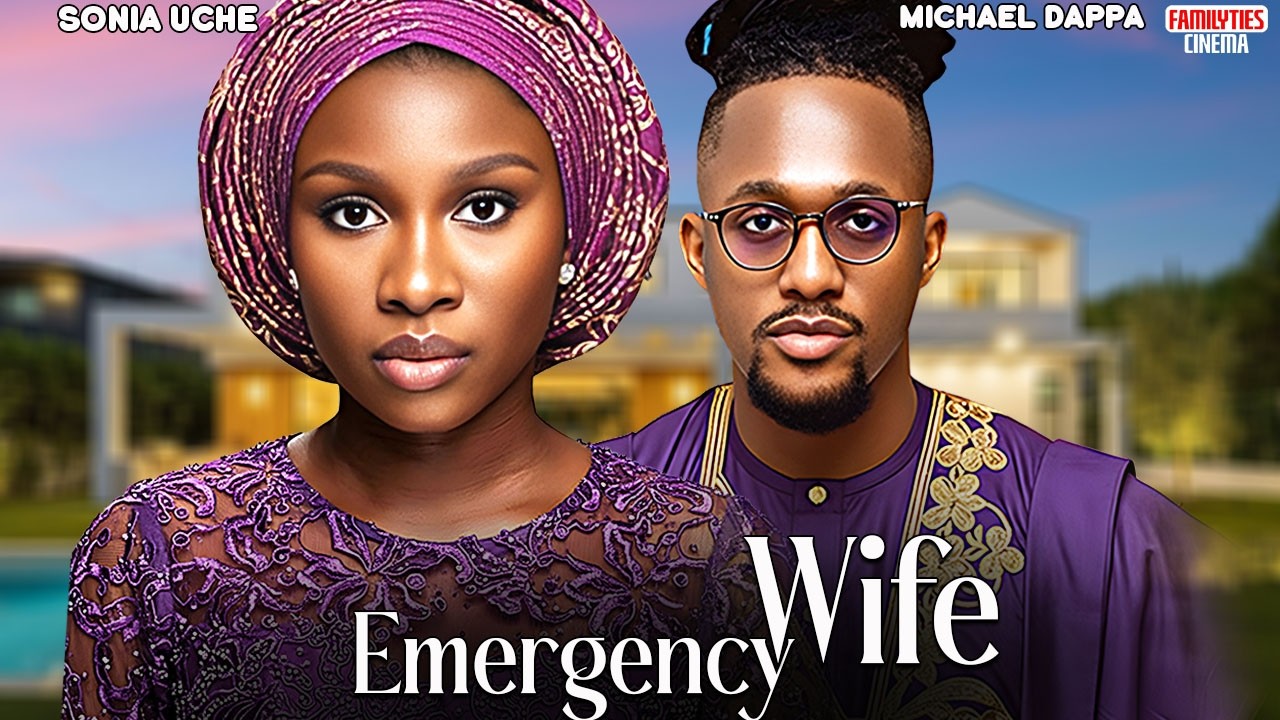 EMERGENCY WIFE - SONIA UCHE, MICHAEL DAPPA - Nigerian Movie