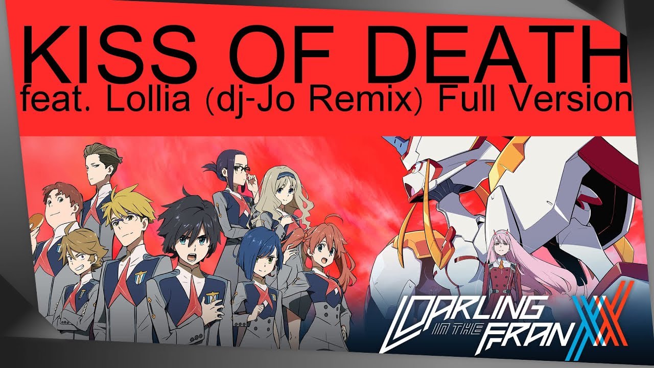 Darling in the FranXX OP: Kiss of Death feat. Lollia [ dj-Jo Remix ] Full Version