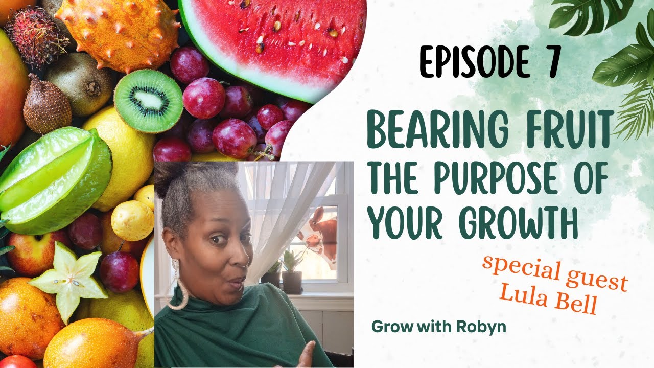 Bearing Fruit - The Purpose of your Growth