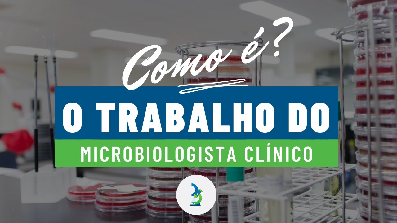 O trabalho do Microbiologista Clínico l COMO É?