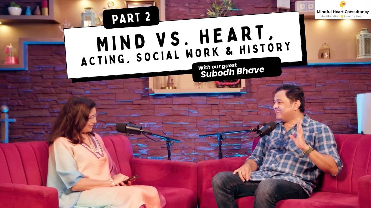 Mind vs. Heart: Subodh Bhave on Acting, Social Work & History | Part 2 | Mindful Heart Talk Show