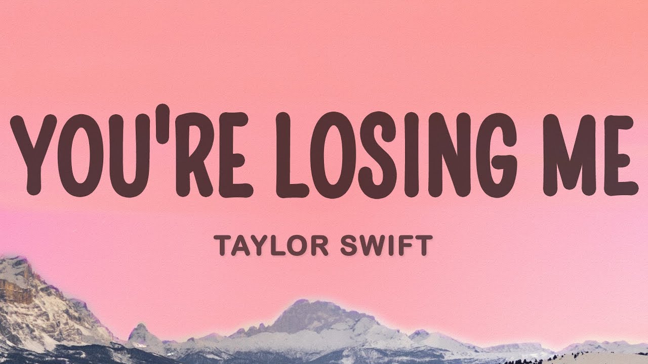 Taylor Swift - You're Losing Me