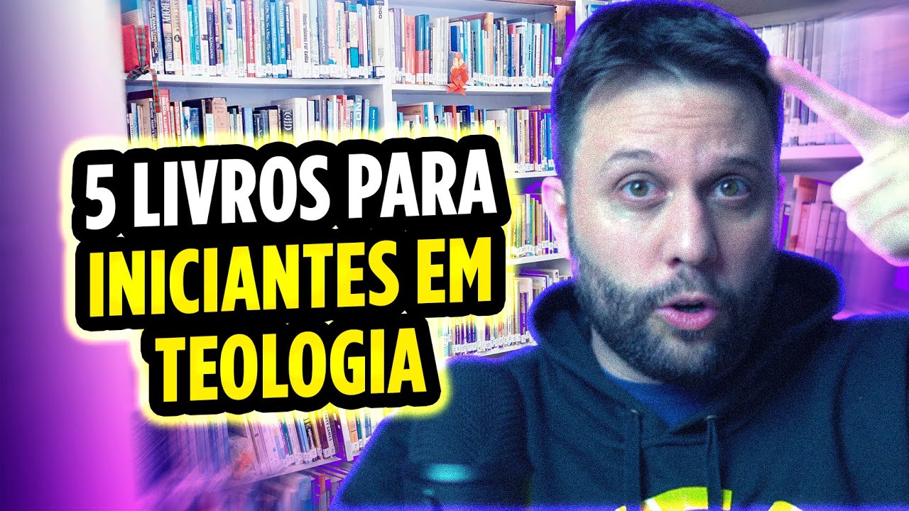 5 LIVROS PARA PRINCIPIANTES NA TEOLOGIA