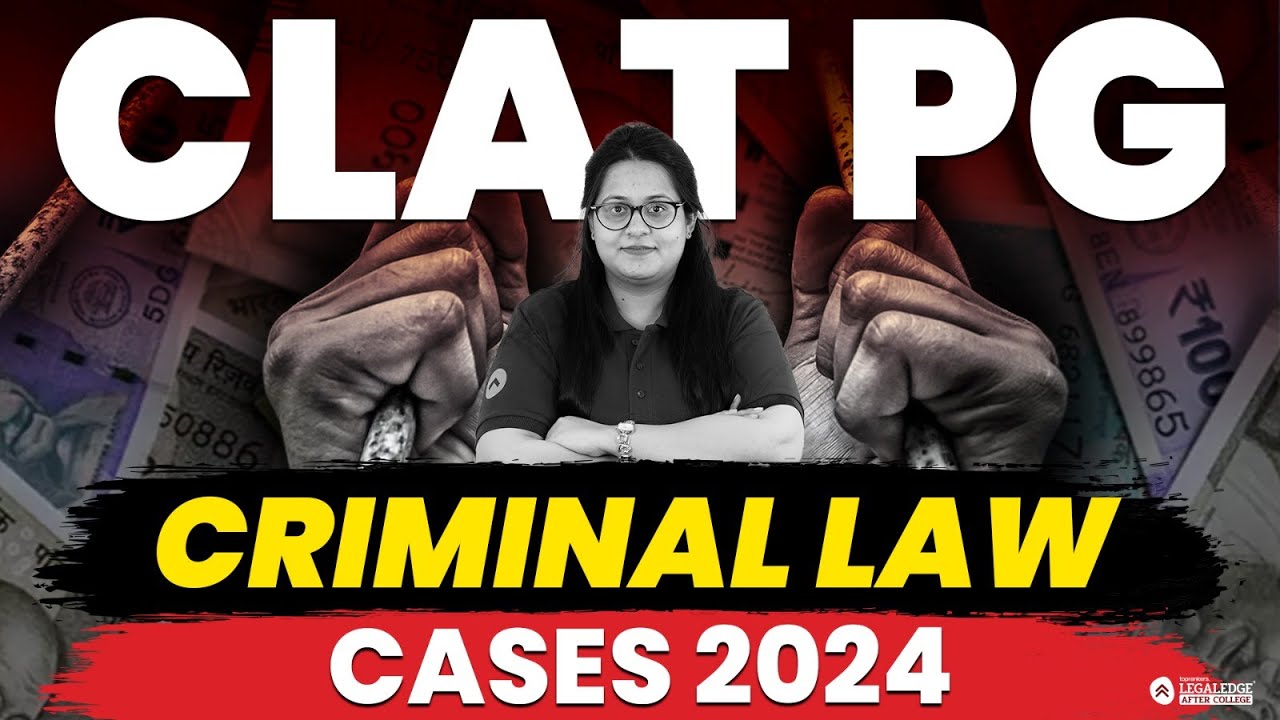 Most Important Criminal Law Cases of 2024 | CLAT PG 2025 Preparation