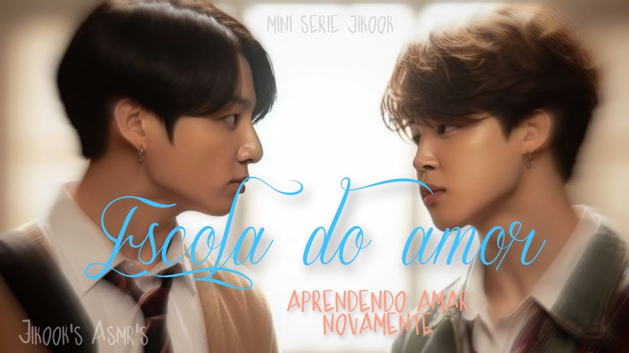 MINE SÉRIE [JIKOOK]- ESCOLA DO AMOR ' 𝑎𝑝𝑟𝑒𝑛𝑑𝑒𝑛𝑑𝑜 𝑎𝑚𝑎𝑟 𝑛𝑜𝑣𝑎𝑚𝑒𝑛𝑡𝑒' 01