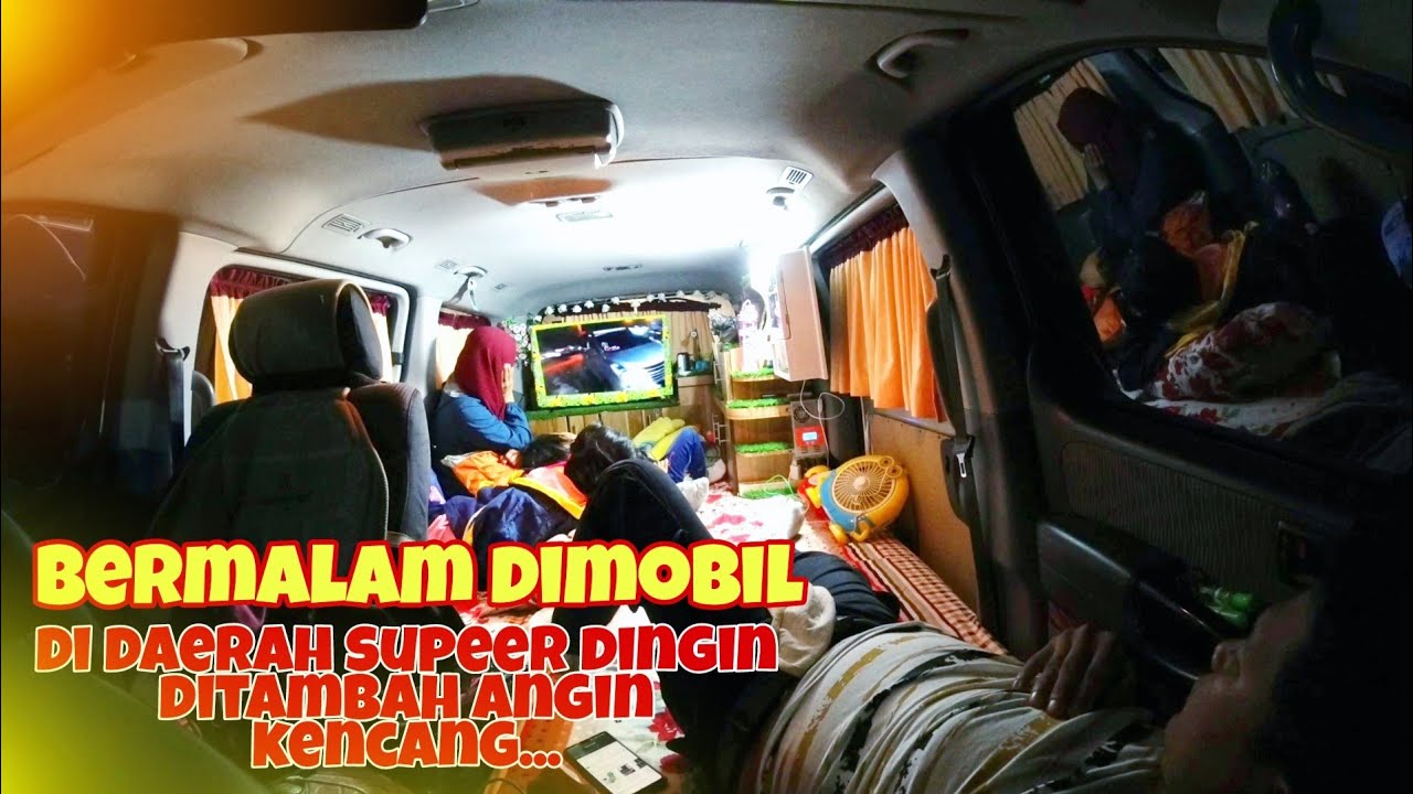BERMALAM DIMOBIL - DIDAERAH SUPEER DINGIN DITAMBAH ANGIN KENCANG {PART 21}