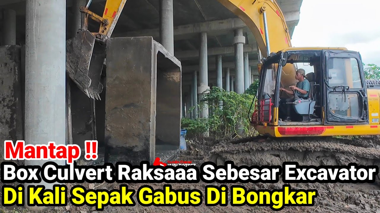 Mantap‼️Box Culvert Raksasa Sebesar Excavator Di Kali Sepak Gabus Di Bongkar