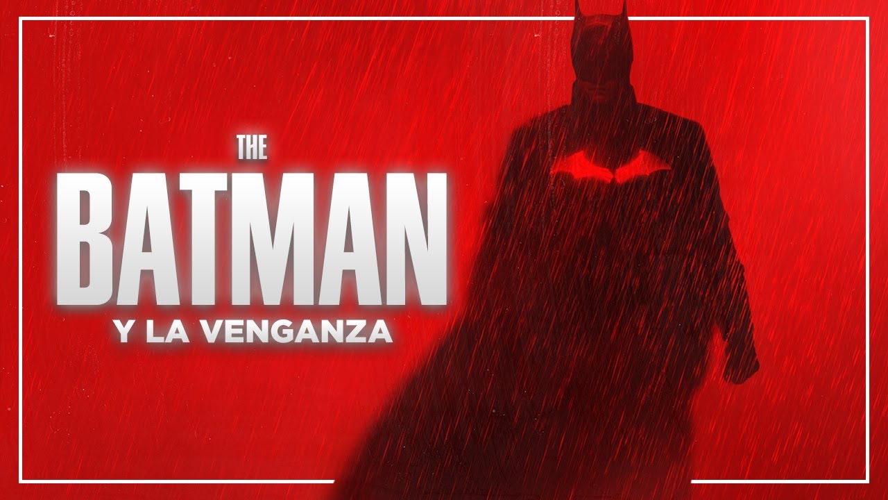 THE BATMAN y la VENGANZA