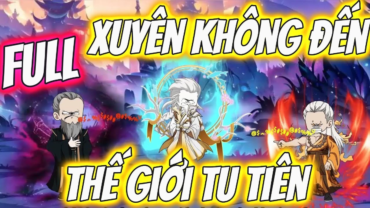 Xuyên Không Vào Thế Giới Tu Tiên | Nói Vài Câu Đã Trở Thành Thần Chú | Full Version | Pe Vietsub.