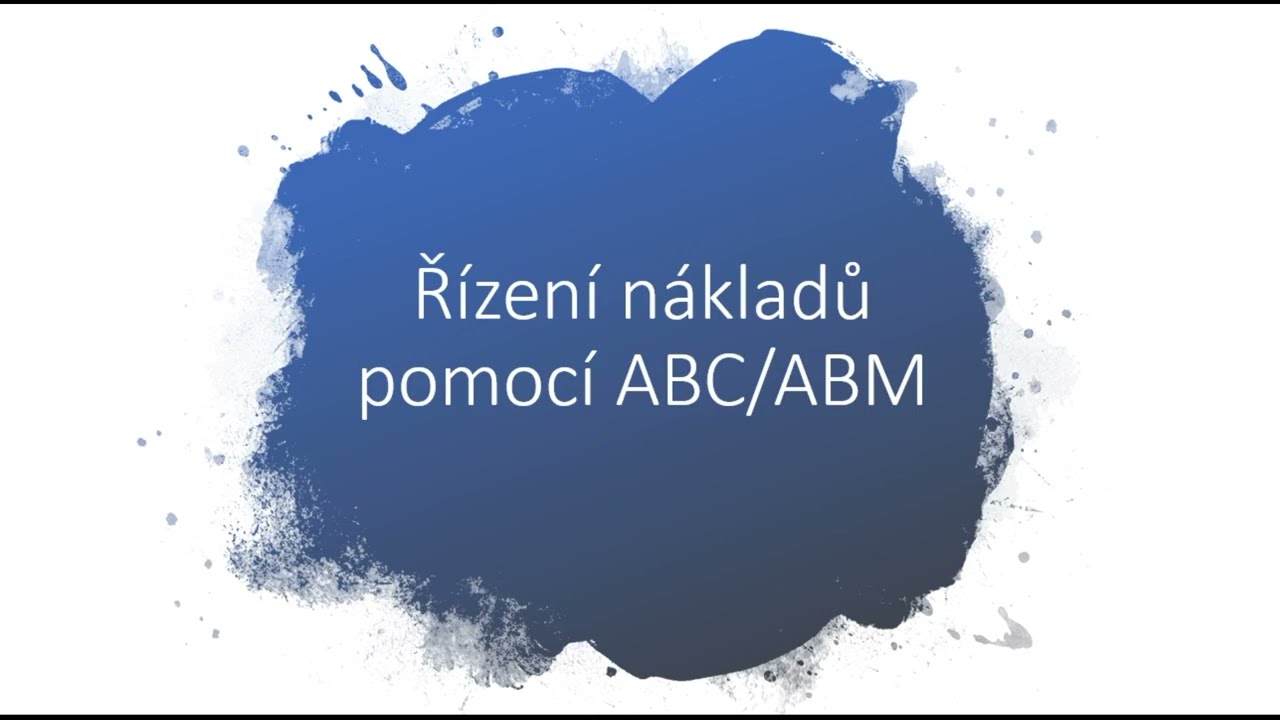 Manažerské účetnictví: Metoda Activity Based Costing (ABC) - téma 5